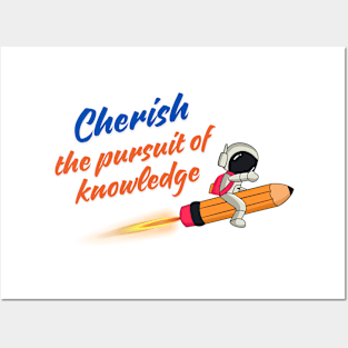 Cherish the pursuit of knowledge Posters and Art